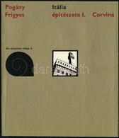 Pogány Frigyes: Itália építészete I-II. Az építészet Világa 4.,6., Bp.,1974-1975, Corvina. Fekete-fehér Fotókkal Illuszt - Unclassified