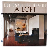 Jessica Tolliver: A Loft. Építészet és Design. Bp.,2010, Geopen. Kiadói Kartonált Papírkötés, Kiadói Kissé Szakadt Papír - Non Classificati