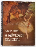 David Piper: A M?vészet élvezete. Bp., 1987, Helikon. Kiadói Egészvászon Kötésben, Kiadói Kissé Szakadozott Papír Véd?bo - Unclassified