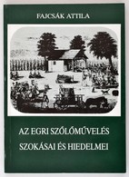 Fajcsák Attila: Az Egri Sz?l?m?velés Szokásai és Hiedelmei. Studia Agriensia 10. Eger, 1990, Dobó István Vármúzeum. Kiad - Non Classificati