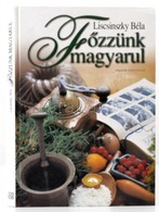Liscsinszky Béla: F?zzünk Magyarul. Bp.,2003, Magyar Könyvklub. Kiadói Papírkötés, Három Beragasztott Fotóval. - Non Classificati