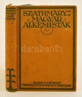 Dr. Szathmáry László: Magyar Alkémisták. Bp.,1928, K. M. Természettudományi Társulat. Kiadói Egészvászon-kötés, A Fels?  - Zonder Classificatie