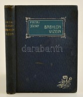 Patai József: Babylon Vizein. Bp., 1906, Jókai M?intézet. Kiadói Kissé Kopott Szecessziós Egészvászon-kötés, Kissé Kopot - Unclassified