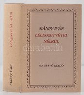 Mándy Iván: Lélegzetvétel Nélkül. DEDIKÁLT! Bp., 1984, Magvet? Kiadó. Kiadói Egészvászon Kötés, Papír Véd?borítóval, Jó  - Unclassified