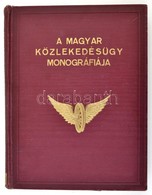 A Magyar Közlekedésügy Monográfiája. F?szerk.: Ladányi Miksa. Bp., é. N., Magyar Közlekedésügy Monográfiája Kiadóhivatal - Unclassified