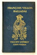 Francois Villon: Francois Villon Balladái Faludy György átköltésében. Bp., 1988. Magyar Világ. Egészvászon Kötésben. - Unclassified