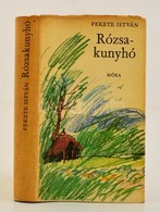 Fekete István: Rózsakunyhó Bp., 1973. Móra Kiadói Egészvászon Kötésben, Papír Véd?borítóval - Unclassified