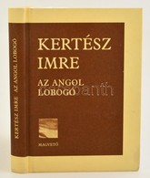 Kertész Imre: Angol Lobogó. Elbeszélések. Bp.,2002, Magvet?. Hatodik Kiadás. Kiadói Egészvászon-kötés. - Unclassified