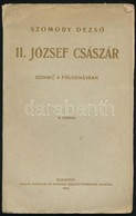 Szomory Dezs?: II. József Császár. Színm? 4 Fölvonásban. Habsburg Drámák II. Budapest, 1918, Pallas Irodalmi és Nyomdai  - Unclassified