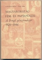 Leányfalusi Károly-Nagy Ádám: Magyarország Fém- és Papírpénzei. A Peng? Pénzrendszer 1926-1946. Kecskemét, Magyar Éremgy - Unclassified