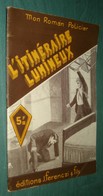 Coll. MON ROMAN POLICIER N°19 : L'itinéraire Lumineux //René Virard - Ferenczi 1946 - Ferenczi