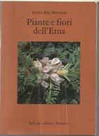Delcampe - Libro/book/livre/buch "Piante E Fiordi Dell'Etna" Di Emilia Poli Marchese - Sellerio Editore Palermo - Garten