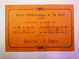 Société Philharmonique De  LA REOLE  :  TICKET D'entrée Pour Le  GRAND CONCERT Du 19 Mars 1911    - Concert Tickets