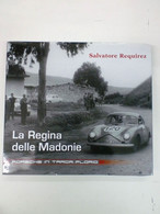 La Regina Delle Madonie Porsche In Targa Florio	SALVATORE Requirez	ASTUTA AUTOGRAFO E DEDICA DELL'AUTORE - Sports