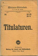 Miniatur-Bibliothek Nr. 16 - Titulaturen Sowie Anleitung Zum Schriftlichen Verkehr In Rechtsangelegenheiten - 8cm X 11cm - Andere & Zonder Classificatie