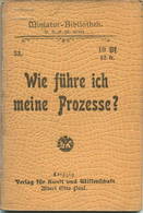 Miniatur-Bibliothek Nr. 33 - Wie Führe Ich Meine Prozesse? - 8cm X 11cm - 63 Seiten Ca. 1900 - Verlag Für Kunst Und Wiss - Other & Unclassified