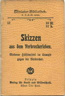 Miniatur-Bibliothek Nr. 57 - Skizzen Aus Dem Verbrecherleben Moderne Hülfsmittel Im Kampfe Gegen Die Verbrecher - 8cm X - Sonstige & Ohne Zuordnung