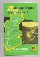 Bibliothéque De Travail, N° 448, 1959, LA HAUTE DORDOGNE , 32 Pages ,frais Fr 1.95 E - Aquitaine