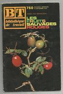 Bibliothéque De Travail, N° 750 , 1972 , LES FRUITS SAUVAGES ROUGES  , 40 Pages ,frais Fr 1.95 E - Nature