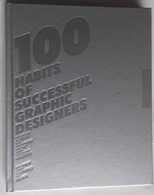 M#0U30 100 HABITS OF SUCCESSFUL GRAPHIC DESIGNERS Rockport Publishers, 2003 - Kunst, Design, Decoratie