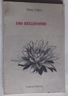 M#0U33 Piera Paltro DIO BELLISSIMO... Lorenzo Ed.1995/POESIA - Poetry