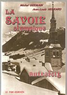 La Savoie Olympique Autrefois Par Michel Germain & Jean Louis HEBRARD De 1991 Ed. Le Parc Horvath - Alpes - Pays-de-Savoie