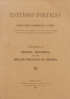 3 1908. ESTUDIOS POSTALES RESEÑA HISTORICA DE LOS SELLOS FISCALES DE ESPAÑA. Volumen II. Francisco Carreras Y Candi. Bar - Other & Unclassified