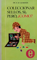 32 1966. COLECCIONAR SELLOS, SI, PERO ¿COMO?. H.W.Gewande. Madrid, 1966. - Autres & Non Classés