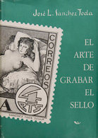 42 1969. EL ARTE DE GRABAR UN SELLO. José L. Sánchez Toda. Ediciones Emeuve. Barcelona, 1969. - Other & Unclassified