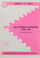 86 (1992ca). LOS COSARIOS GADITANOS SIGLO XIX. José Chanivet García. Cuadernos De Filatelia Nº5. Federación Española De  - Otros & Sin Clasificación