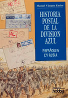92 1995. HISTORIA POSTAL DE LA DIVISION AZUL ESPAÑOLES EN RUSIA. Manuel Vázquez Enciso. Edita Filatelia Hobby. Madrid, 1 - Other & Unclassified