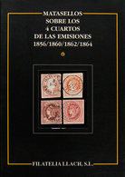 94 1995. MATASELLOS SOBRE LOS 4 CUARTOS DE LAS EMISIONES 1856, 1860, 1862 Y 1864. Filatelia Llach. Barcelona, 1995. - Sonstige & Ohne Zuordnung