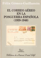 107 2000. EL CORREO AEREO EN LA POSGUERRA ESPAÑOLA (1939-1946). Félix Gómez-Guillamón Nº5. Biblioteca De Historia Postal - Otros & Sin Clasificación