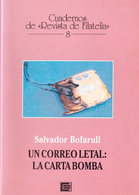 119 2001. UN CORREO LETAL: LA CARTA BOMBA. Salvador Bofarull. Cuadernos De Revista De Filatelia Nº8. Edición Edifil. Mad - Otros & Sin Clasificación