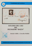 120 2001. ESTUDIO DEL USO DEL FECHADOR "BAEZA". Antonio Valdés Y González-Roldán. Cuadernos De Filatelia Nº14. Federació - Otros & Sin Clasificación