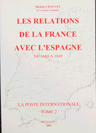 125 2002. LES RELATIONS DE LA FRANCE AVEC L'ESPAGNE DE 1660 A 1849. LA POSTE INTERNATIONALE TOME 2. Michéle Chauvet. Bru - Andere & Zonder Classificatie