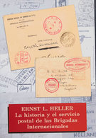 132 2007. LA HISTORIA Y EL SERVICIO POSTAL DE LAS BRIGADAS INTERNACIONALES. Ernst L.Heller. Edita Linder. Madrid, 2007. - Altri & Non Classificati