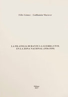 141 2013. LA FILATELIA DURANTE LA GUERRA CIVIL EN LA ZONA NACIONAL (1936-1939). Félix Gómez Guillamón. Málaga, 2013. - Otros & Sin Clasificación