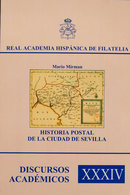 142 2014. HISTORIA POSTAL DE LA CIUDAD DE SEVILLA. Mario Mirman. Discursos Académicos XXXIV. Real Academia Hispánica De  - Other & Unclassified