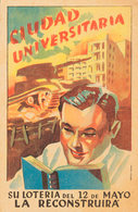 1026 (1940ca). Tarjeta Postal Ilustrada. CIUDAD UNIVERSITARIA / SU LOTERIA DEL 12 DE MAYO / LA RECONSTRUIRA. MAGNIFICA Y - Otros & Sin Clasificación