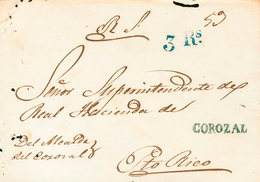 1563 (1850ca). COROZAL A SAN JUAN. Marca COROZAL (P.E.1) Edición 2004 Y Porteo "3 Rs" (reales). MAGNIFICA Y RARISIMA. Ex - Porto Rico