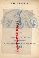 75- PARIS - 18 E- TRES RARE MENU BAL TABARIN-DINER INAUGURATION OFFERT PAR MM. LAJUNIE & BOSC-22 DEC. 1904- RUE PIGALLE - Menus