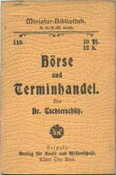 Miniatur-Bibliothek Nr. 110 - Börse Und Terminhandel Von Dr. Tschierschky - 8cm X 11cm - 48 Seiten Ca. 1900 - Verlag Für - Other & Unclassified