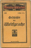 Miniatur-Bibliothek Nr. 120 - Geschichte Der Weltsprache Von Werner Fraustädter - 8cm X 12cm - 48 Seiten Ca. 1910 - Verl - Other & Unclassified