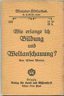 Miniatur-Bibliothek Nr. 127 - Wie Erlange Ich Bildung Und Weltanschauung Von Albert Mentor - 8cm X 11cm - 56 Seiten Ca. - Other & Unclassified