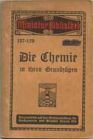 Miniatur-Bibliothek Nr. 127-129 - Die Chemie In Ihren Grundzügen Von H. Blücher - 8cm X 12cm - 128 Seiten Ca. 1910 - Ver - Other & Unclassified