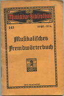 Miniatur-Bibliothek Nr. 143 - Musikalisches Fremdwörterbuch - 8cm X 12cm - 64 Seiten Ca. 1910 - Verlag Für Kunst Und Wis - Other & Unclassified