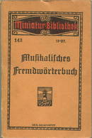 Miniatur-Bibliothek Nr. 143 - Musikalisches Fremdwörterbuch - 8cm X 12cm - 64 Seiten Ca. 1910 - Verlag Für Kunst Und Wis - Other & Unclassified