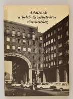 Adalékok A Bels? Erzsébetváros Történetéhez. Szerk.: Szabó-Pap Krisztina. Bp.,1983, Budapesti Városszépít? Egyesület. Ki - Non Classificati