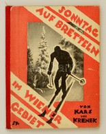 Ferdinand Kars-Ludwig Krenet: Sonntag Auf Bretteln Im Wiener Gebiet. Wien, 1929, Allgemeinen Bergsteiger-Zeitung. Német  - Non Classificati